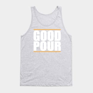 Original Good Pour Shirt Tank Top